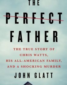 When Will The Perfect Father By John Glatt Release? 2020 Nonfiction & True Crime Releases