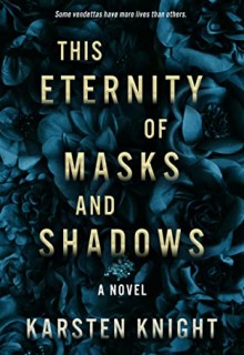 This Eternity Of Masks And Shadows By Karsten Knight Release Date? 2020 YA Fantasy Releases