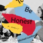 To Be Honest - A Memoir By Michael Leviton Release Date? 2020 Autobiography & Nonfiction Releases