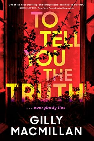 When Will To Tell You The Truth By Gilly Macmillan Come Out? 2020 Thriller Releases