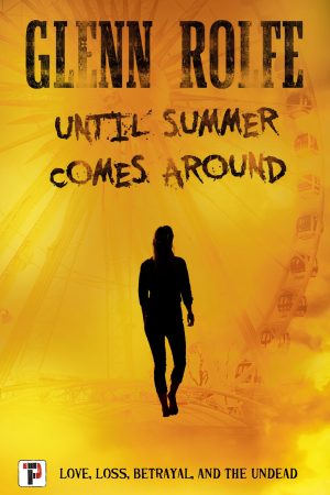 Until Summer Comes Around By Glenn Rolfe Release Date? 2020 Paranormal & Horror Releases