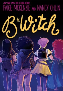 When Will B*Witch By Paige McKenzie & Nancy Ohlin Release? 2020 YA Paranormal Fantasy Releases