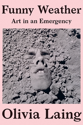Funny Weather: Art In An Emergency By Olivia Laing Release Date? 2020 Nonfiction Releases