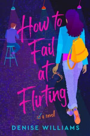 How To Fail At Flirting By Denise Williams Release Date? 2020 Contemporary Romance Releases