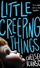 When Does Little Creeping Things By Chelsea Ichaso Come Out? 2020 Mystery Thriller Releases