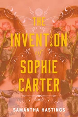 When Will The Invention Of Sophie Carter By Samantha Hastings Come Out? 2020 Historical Fiction