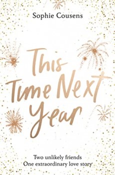 When Does This Time Next Year By Sophie Cousens Come Out? 2020 Romance Releases