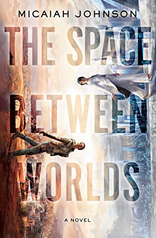 The Space Between Worlds By Micaiah Johnson Release Date? 2020 Sci-Fi Releases