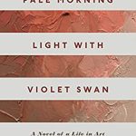 When Does Pale Morning Light With Violet Swan By Deborah Reed Come Out? 2020 Historical Fiction
