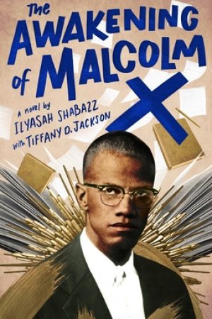 The Awakening Of Malcolm X By Ilyasah Shabazz & Tiffany D. Jackson Release Date? 2021 YA Releases