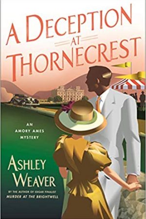 A Deception At Thornecrest By Ashley Weaver Release Date? 2020 Historical Fiction Releases