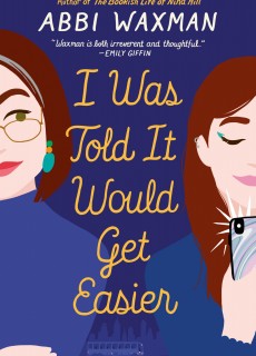 I Was Told It Would Get Easier By Abbi Waxman Release Date? 2020 Contemporary Fiction Releases