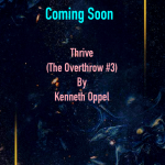 Thrive (The Overthrow #3) By Kenneth Oppel Release Date? 2021 HarperCollins Releases