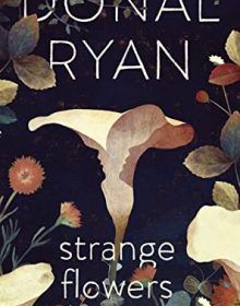When Does Strange Flowers By Donal Ryan Come Out? 2020 Contemporary Fiction Rleases