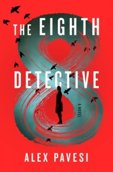 When Does The Eighth Detective By Alex Pavesi Come Out? 2020 Suspense & Mystery Thriller Releases