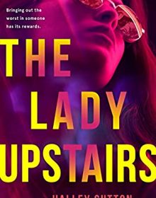 When Does The Lady Upstairs By Halley Sutton Come Out? 2020 Suspense & Thriller Releases