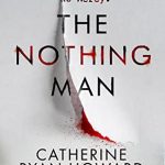 When Will The Nothing Man By Catherine Ryan Howard Come Out? 2020 Thriller Releases