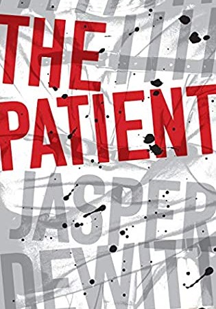 When Will The Patient By Jasper DeWitt Come Out? 2020 Horror & Mystery Thriller Releases