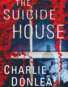 The Suicide House By Charlie Donlea Release Date? 2020 Psychological Thriller Releases