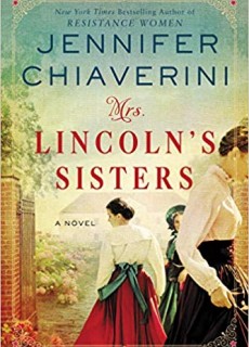 Mrs. Lincoln's Sisters By Jennifer Chiaverini Release Date? 2020 Historical Fiction Releases