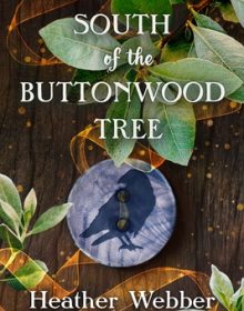 When Will South Of The Buttonwood Tree By Heather Webber Release? 2020 Magical Realism Releases