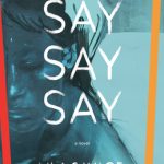 When Does Say Say Say By Lila Savage Come Out? 2020 Contemporary Fiction Releases