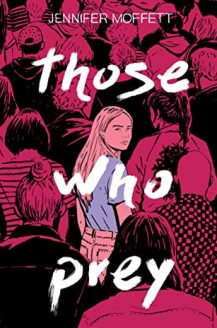 When Will Those Who Prey By Jennifer Moffett Release? 2020 YA Mystery Thriller Releases