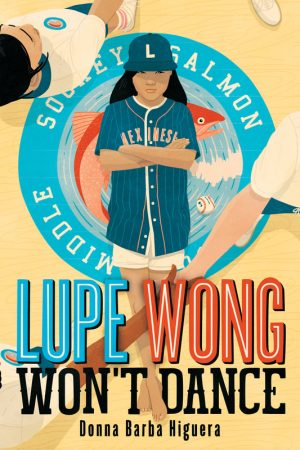 Lupe Wong Won't Dance By Donna Barba Higuera Release Date? 2020 Children's Book Releases