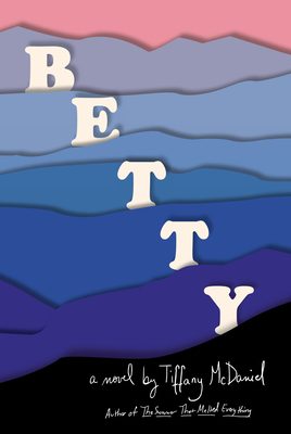 When Does Betty by Tiffany McDaniel Come Out? 2020 Historical Fiction Releases