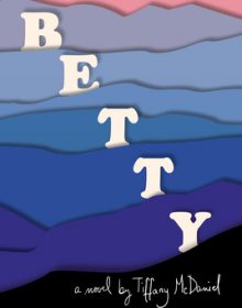 When Does Betty by Tiffany McDaniel Come Out? 2020 Historical Fiction Releases