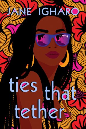 Ties That Tether By Jane Igharo Release Date? 2020 Contemporary Romance Releases
