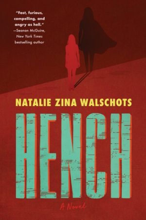 When Will Hench By Natalie Zina Walschots Come Out? 2020 Science Fiction & Superhero Fantasy