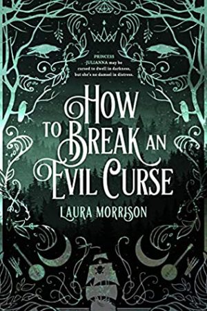 How To Break An Evil Curse By Laura Morrison Release Date? 2020 YA Fantasy Releases