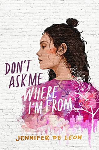 Don't Ask Me Where I'm From By Jennifer De Leon Release Date? 2020 YA Contemporary Releases