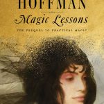 Magic Lessons (Practical Magic) By Alice Hoffman Release Date? 2020 Fantasy & Historical Fiction
