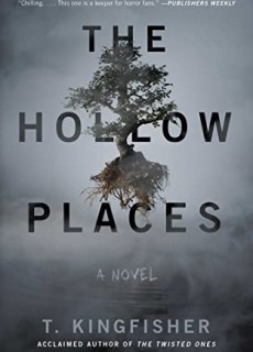 When Will The Hollow Places By T. Kingfisher Release? 2020 Horror & Fantasy Releases