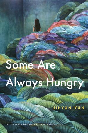 Some Are Always Hungry By Jihyun Yun Release Date? 2020 Poetry Releases