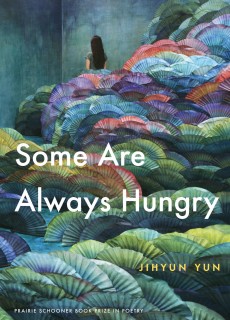 Some Are Always Hungry By Jihyun Yun Release Date? 2020 Poetry Releases