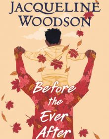 Jacqueline Woodson - Before The Ever After Release Date? 2020 Children's & Middle Grade Releases