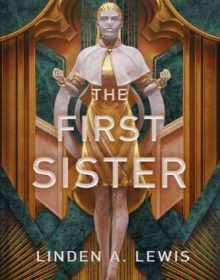 The First Sister (Paperback) By Linden A. Lewis Release Date? 2021 LGBT Science Fiction Fantasy Releases