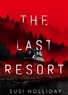 When Will The Last Resort By Susi Holliday Release? 2020 Mystery Thriller Releases