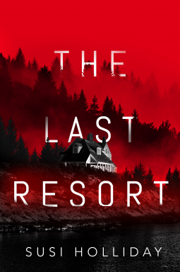 When Will The Last Resort By Susi Holliday Release? 2020 Mystery Thriller Releases