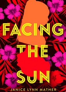 When Does Facing The Sun By Janice Lynn Mather Come Out? 2020 YA Contemporary Fiction