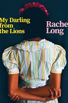 My Darling From The Lions By Rachel Long Release Date? 2020 Poetry Releases