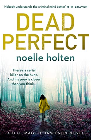Dead Perfect (DC Maggie Jamieson #3) By Noelle Holten Release Date? 2020 Fiction
