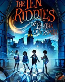 The Ten Riddles Of Eartha Quicksmith By Loris Owen Release Date? 2020 Children's Science Fiction