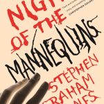 When Does Night Of The Mannequins By Stephen Graham Jones Come Out? 2020 Horror Releases