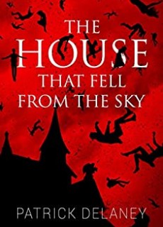 The House That Fell From The Sky By Patrick R. Delaney Release Date? 2020 Horror Releases