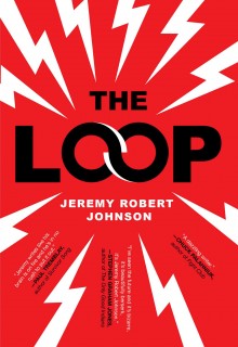 The Loop By Jeremy Robert Johnson Release Date? 2020 Science Fiction & Horror Releases