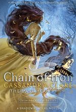 Chain Of Iron (The Last Hours #2) By Cassandra Clare Release Date? 2021 Cassandra Clare New Releases